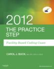 Image for The Practice Step: Facility-Based Coding Cases, 2012 Edition