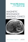 Image for Normal MR Anatomy from Head to Toe, An Issue of Magnetic Resonance Imaging Clinics