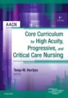 Image for AACN Core Curriculum for High Acuity, Progressive, and Critical Care Nursing