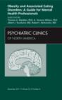 Image for Obesity and Associated Eating Disorders: A Guide for Mental Health Professionals, An Issue of Psychiatric Clinics