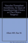 Image for Vascular/Transplant Anesthesia, An Issue of Anesthesiology Clinics