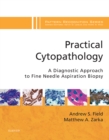 Image for Practical cytopathology: a diagnostic approach to fine-needle aspiration biopsy