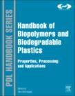 Image for Handbook of biopolymers and biodegradable plastics: properties, processing and applications