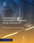 Image for Quantitative data processing in scanning probe microscopy: SPM applications for nanometrology