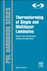 Image for Thermoforming of single and multilayer laminates: plastic films technologies, testing, and applications