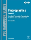Image for FluoroplasticsVolume 1,: Non-melt processible fluoropolymers - the definitive user&#39;s guide and data book