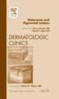 Image for Melanoma and Pigmented Lesions, An Issue of Dermatologic Clinics