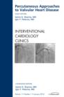 Image for Percutaneous Approaches to Valvular Heart Disease, An Issue of Interventional Cardiology Clinics