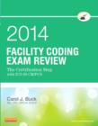 Image for Facility coding exam review 2014  : the certification step with ICD-10-CM/PCS