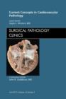 Image for Current Concepts in Cardiovascular Pathology, An Issue of Surgical Pathology Clinics