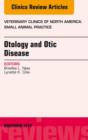 Image for Otology and Otic Disease, An Issue of Veterinary Clinics: Small Animal Practice : Volume 42-6