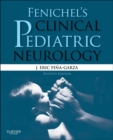 Image for Fenichel&#39;s Clinical pediatric neurology: a signs and symptoms approach
