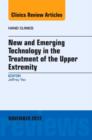Image for New and Emerging Technology in Treatment of the Upper Extremity, An Issue of Hand Clinics