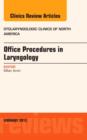 Image for Office Procedures in Laryngology, An Issue of Otolaryngologic Clinics