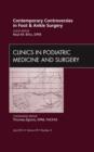 Image for Contemporary Controversies in Foot and Ankle Surgery, An Issue of Clinics in Podiatric Medicine and Surgery