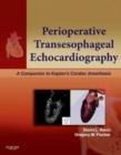 Image for Perioperative transesophageal echocardiography: a companion to Kaplan&#39;s cardiac anesthesia