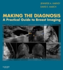 Image for Making the diagnosis: a practical guide to breast imaging