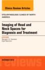 Image for Imaging of Head and Neck Spaces for Diagnosis and Treatment, An Issue of Otolaryngologic Clinics