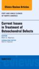 Image for Current Issues in Treatment of Osteochondral Defects, An Issue of Foot and Ankle Clinics