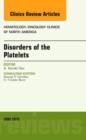 Image for Disorders of the platelets  : an issue of hematology/oncology clinics of North America : Volume 27-3