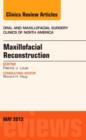 Image for Maxillofacial Reconstruction, An Issue of Oral and Maxillofacial Surgery Clinics