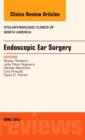 Image for Endoscopic Ear Surgery, an Issue of Otolaryngologic Clinics : Volume 46-2