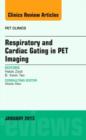 Image for Respiratory and Cardiac Gating in PET, An Issue of PET Clinics