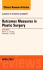 Image for Outcomes Measures in Plastic Surgery, An Issue of Clinics in Plastic Surgery : Volume 40-2