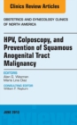 Image for HPV, Colposcopy, and Prevention of Squamous Anogenital Tract Malignancy, An Issue of Obstetric and Gynecology Clinics