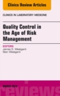 Image for Quality Control in the age of Risk Management, An Issue of Clinics in Laboratory Medicine