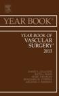 Image for Year book of vascular surgery 2013 : Volume 2013