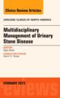 Image for Multidisciplinary Management of Urinary Stone Disease, An Issue of Urologic Clinics : Volume 40-1