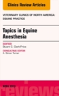 Image for Topics in Equine Anesthesia, An Issue of Veterinary Clinics: Equine Practice,