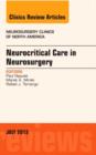 Image for Neurocritical Care in Neurosurgery, An Issue of Neurosurgery Clinics