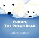 Image for Yukon, the Polar Bear