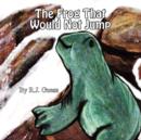 Image for The Frog That Would Not Jump