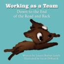 Image for Working as a Team : Down to the End of the Road and Back
