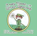 Image for Casey Moore, the Littlest Leprechaun