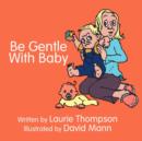 Image for Be Gentle with Baby