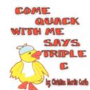 Image for Come Quack with Me Says Triple C