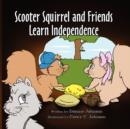 Image for Scooter Squirrel and Friends Learn Independence