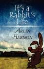 Image for It&#39;s a Rabbit&#39;s Life