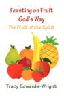 Image for Feasting on Fruit God&#39;s Way