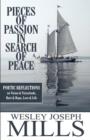 Image for Pieces of Passion in Search of Peace : Poetic Reflections on Vision &amp; Vicissitude, Hurt &amp; Hope, Love &amp; Life