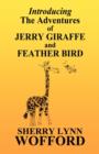 Image for Introducing the Adventures of Jerry Giraffe and Feather Bird