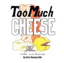 Image for Too Much Cheese