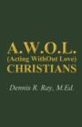 Image for A.W.O.L. (Acting Without Love) Christians