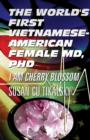Image for The World&#39;s First Vietnamese-American Female MD, PhD : I Am Cherry Blossom