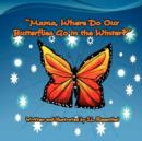 Image for Mama, Where Do Our Butterflies Go in the Winter?