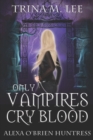 Image for Only Vampires Cry Blood